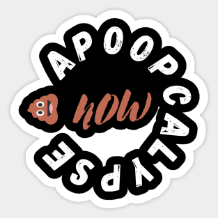 Poop Emoji Apoopcalypse Now Funny Apocalypse Gift Sticker
